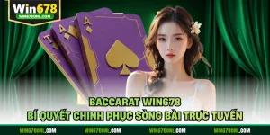 Baccarat Win678 - Bí Quyết Chinh Phục Sòng Bài Trực Tuyến