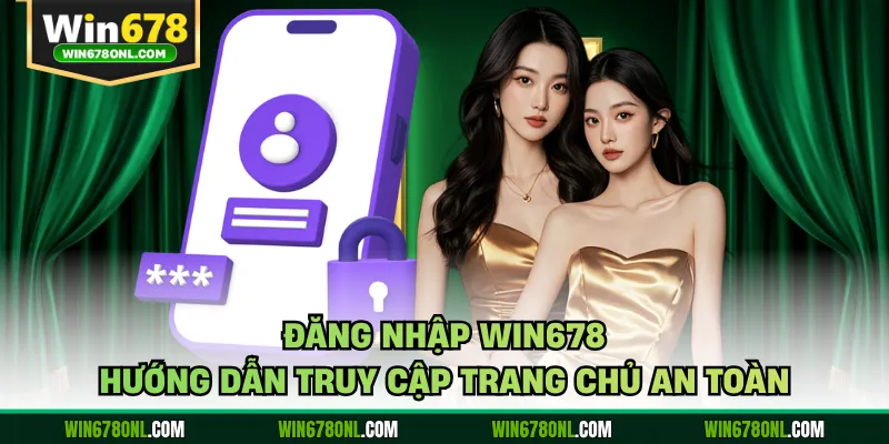 Đăng Nhập WIN678 - Hướng Dẫn Truy Cập Trang Chủ An Toàn 1 Đăng Nhập WIN678 - Hướng Dẫn Truy Cập Trang Chủ An Toàn