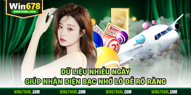 Bạc Nhớ Lô Đề 2026 - Quy Luật Bắt Số Cực Chuẩn Tại WIN678 2 Dữ liệu nhiều ngày giúp nhận diện bạc nhớ lô đề rõ ràng