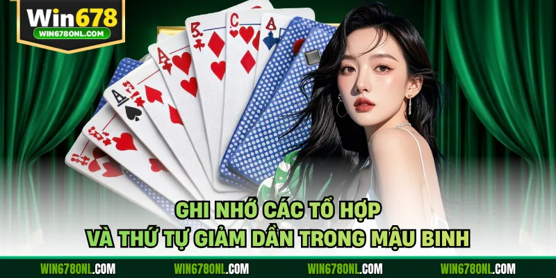 Mậu Binh WIN678 - Luật Chơi Và Cách Tính Chi Trong Chuẩn 4 Ghi nhớ các tổ hợp và thứ tự giảm dần trong Mậu Binh