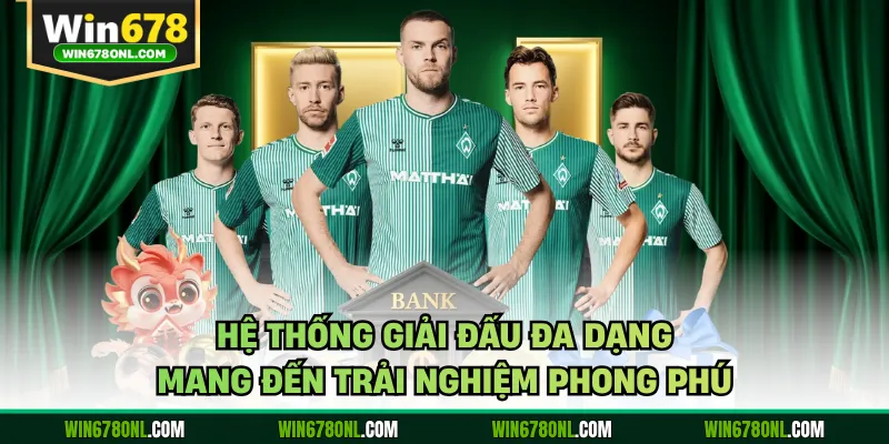 Bóng Đá WIN678 Dẫn Đầu Xu Hướng Theo Dõi Trận Cầu Hot 2 Hệ thống giải đấu đa dạng mang đến trải nghiệm phong phú