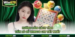 Hướng Dẫn Cách Tính Tiền Lô Đề WIN678 Chi Tiết Nhất