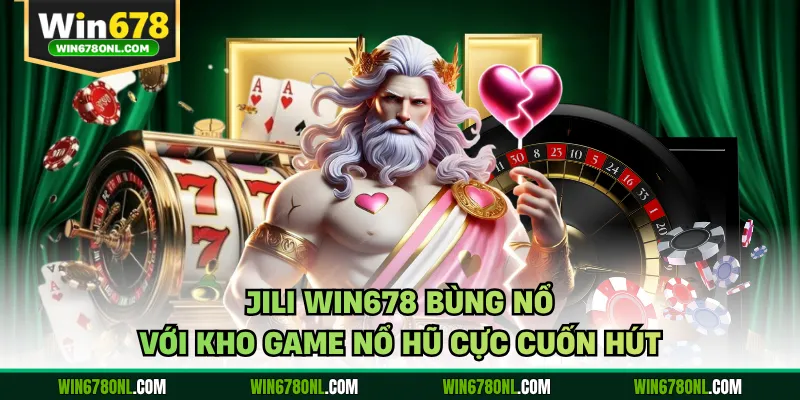 JILI WIN678 Bùng Nổ Với Kho Game Nổ Hũ Cực Cuốn Hút 1 JILI WIN678 Bùng Nổ Với Kho Game Nổ Hũ Cực Cuốn Hút