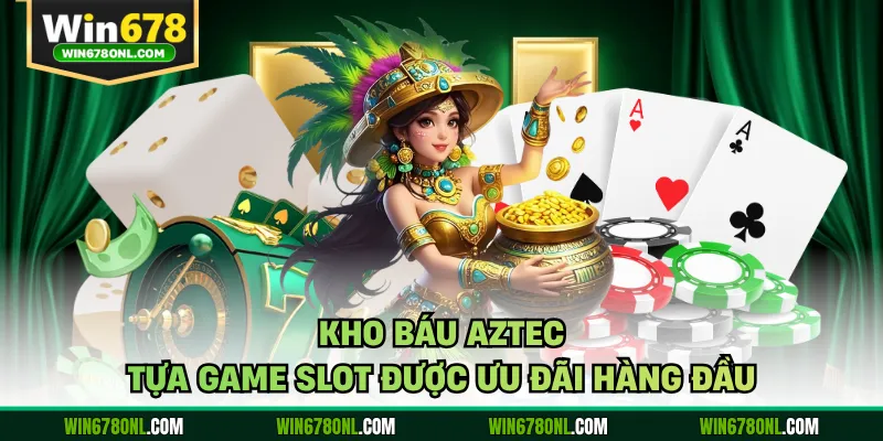 PG Soft WIN678 - Thiên Đường Nổ Hũ Jackpot Khủng Năm 2026 4 Kho báu Aztec tựa game slot được ưu đãi hàng đầu