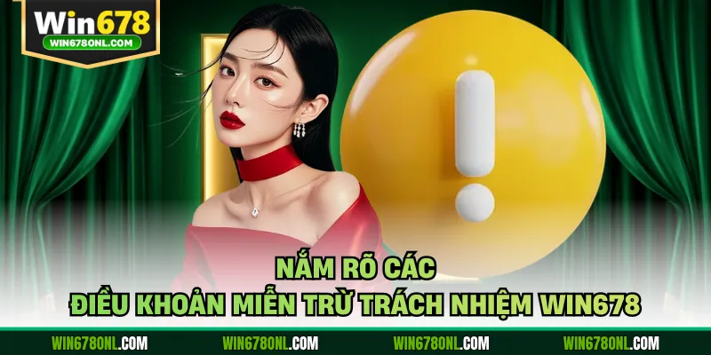 Điều Khoản Miễn Trừ Trách Nhiệm Win678 - Quy Định Quan Trọng 2 Nắm rõ các điều khoản miễn trừ trách nhiệm WIN678