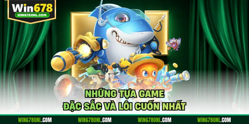 Bắn Cá JILI WIN678 - Thiết Kế Sinh Động Giữ Chân Người Chơi 3 Những tựa game đặc sắc và lôi cuốn nhất