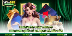 Pragmatic Play WIN678 - Kho Game Quốc Tế Đa Dạng và Hấp Dẫn