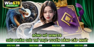 Rồng Hổ WIN678 - Siêu Phẩm Giải Trí Trực Tuyến Đẳng Cấp Nhất