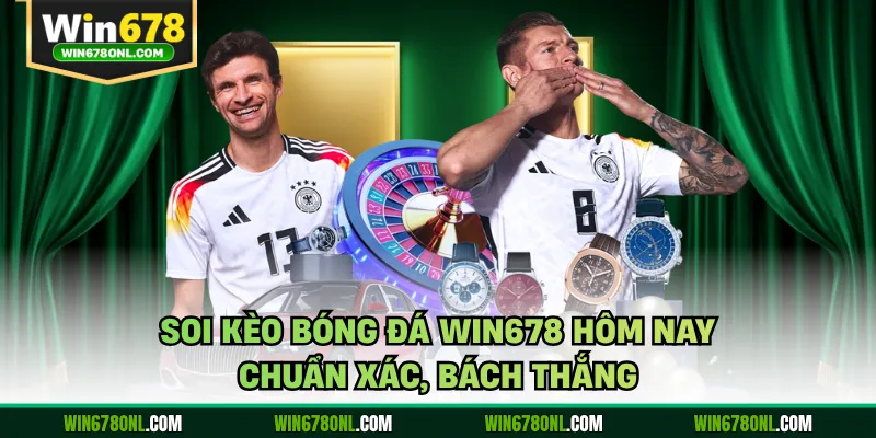 Soi Kèo Bóng Đá WIN678 Hôm Nay - Chuẩn Xác, Bách Thắng 1 Soi Kèo Bóng Đá WIN678 Hôm Nay - Chuẩn Xác, Bách Thắng