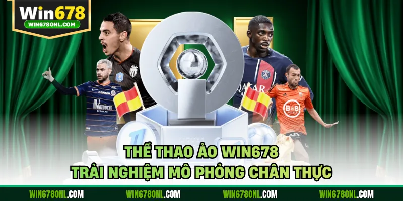Thể Thao Ảo WIN678 - Trải Nghiệm Mô Phỏng Chân Thực 1 Thể Thao Ảo WIN678 - Trải Nghiệm Mô Phỏng Chân Thực