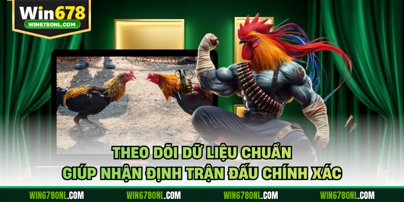 Đá Gà WIN678 - Hôm Nay Nóng Bỏng Với Trận Đấu Đỉnh Cao 4 Theo dõi dữ liệu chuẩn giúp nhận định trận đấu chính xác
