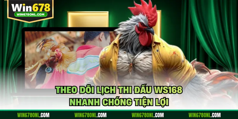 Lịch Thi Đấu WS168 - Cập Nhật Các Giải Đá Gà Lớn Hàng Ngày 2 Theo dõi lịch thi đấu WS168 nhanh chóng tiện lợi
