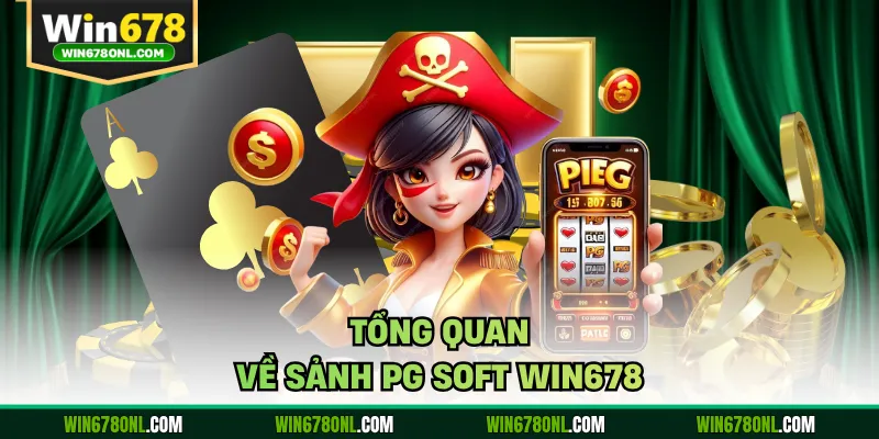 PG Soft WIN678 - Thiên Đường Nổ Hũ Jackpot Khủng Năm 2026 2 Tổng quan về sảnh PG Soft WIN678