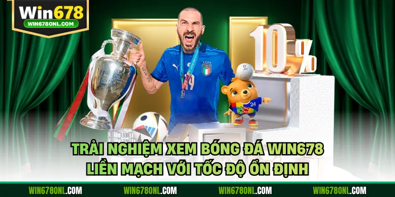 Bóng Đá WIN678 Dẫn Đầu Xu Hướng Theo Dõi Trận Cầu Hot 4 Trải nghiệm xem bóng đá WIN678 liền mạch với tốc độ ổn định